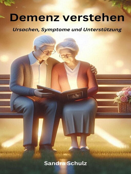 Title details for Demenz verstehen, Ursachen, Symptome und Unterstützung by Rene Schilling - Available